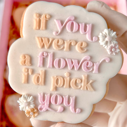 IF YOU WERE A FLOWER I'D PICK YOU - RAISED EMBOSSER