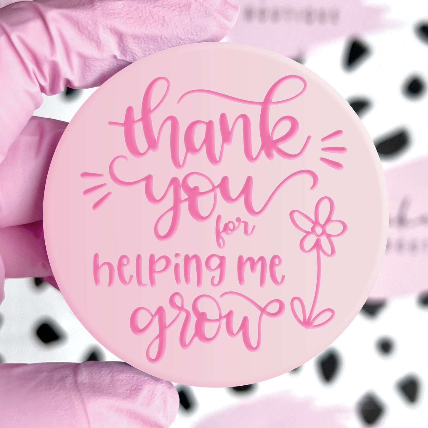 THANK YOU FOR HELPING ME GROW - RAISED EMBOSSER