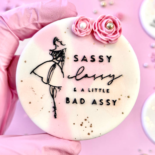 SASSY CLASSY & A LITTLE BAD ASSY - RAISED EMBOSSER