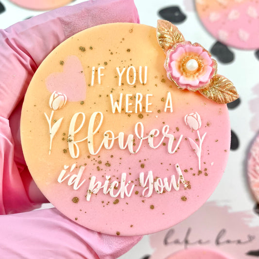 IF YOU WERE A FLOWER I'D PICK YOU - RAISED EMBOSSER