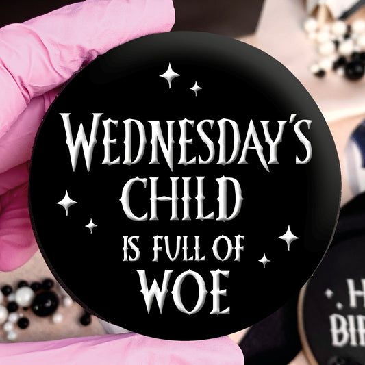 WEDNESDAYS CHILD IS FULL OF WOE - RAISED EMBOSSER