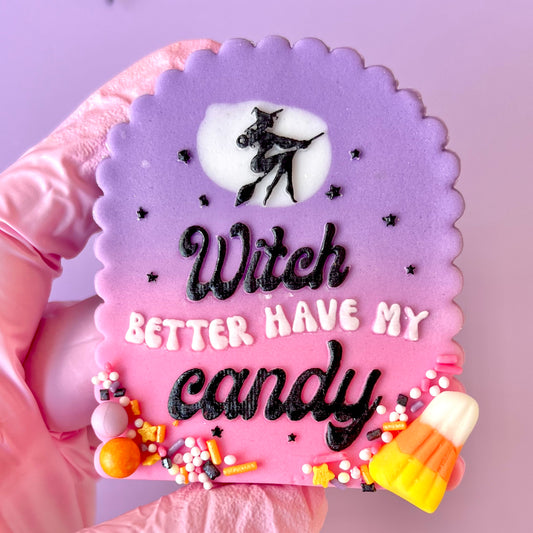 WITCH BETTER HAVE MY CANDY - RAISED EMBOSSER