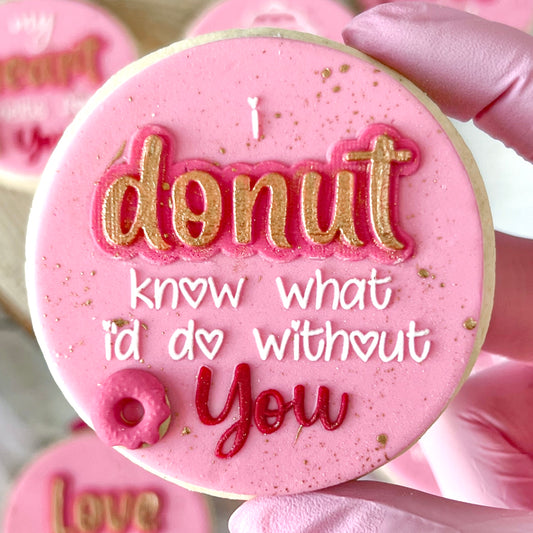 I DONUT KNOW WHAT I DO WITHOUT YOU - DOUBLE POP - RAISED EMBOSSER