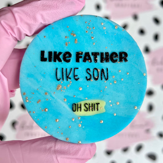LIKE FATHER LIKE SON - RAISED EMBOSSER